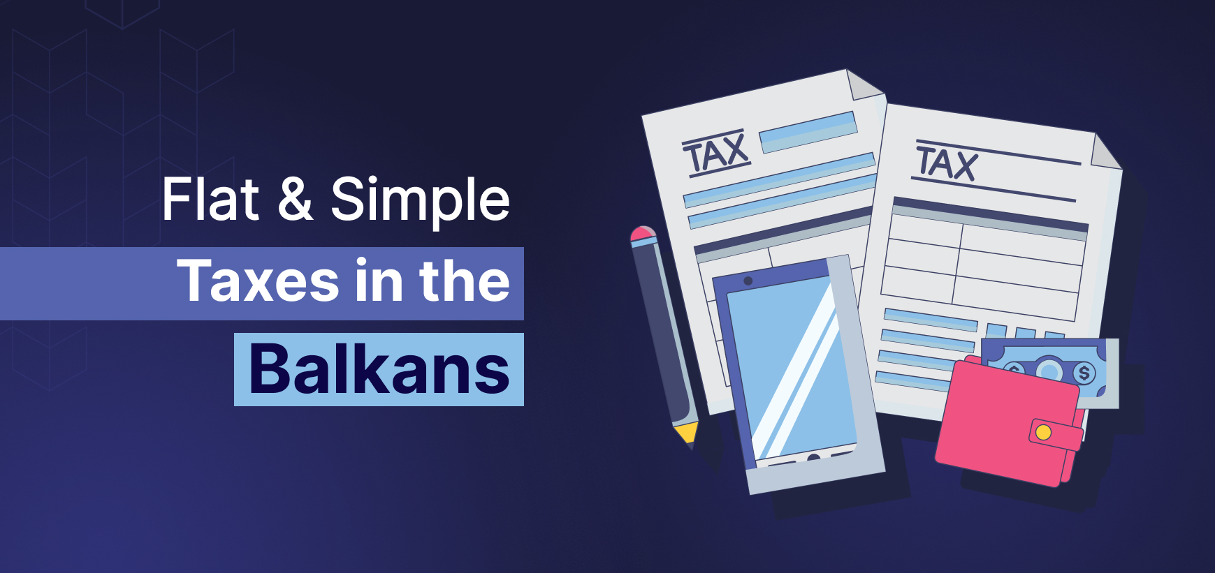 Top 10 Balkan Countries With Flat or Simplified Tax Systems You Should Know About