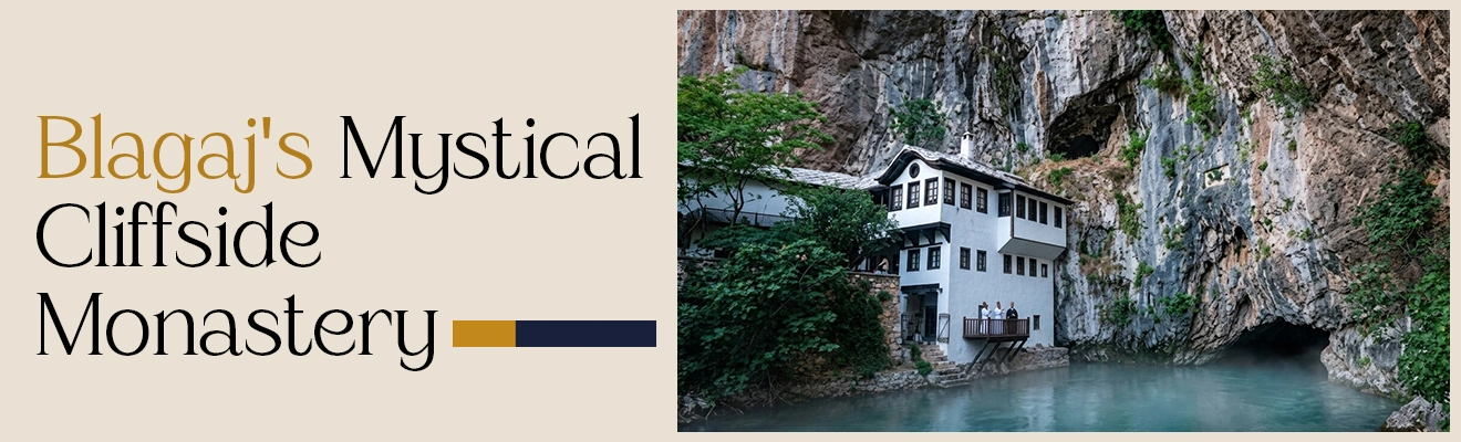 Visit Blagaj Tekke Monastery