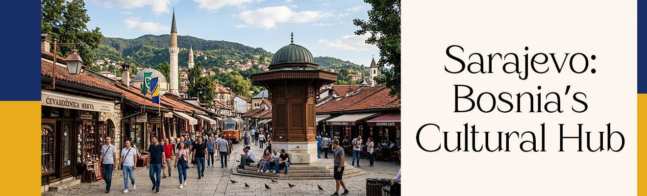 Sarajevo: Bosnia’s Cultural Hub