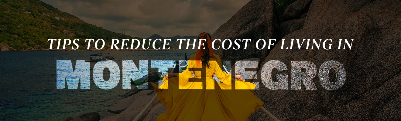 Montenegro tips to reduce cost
