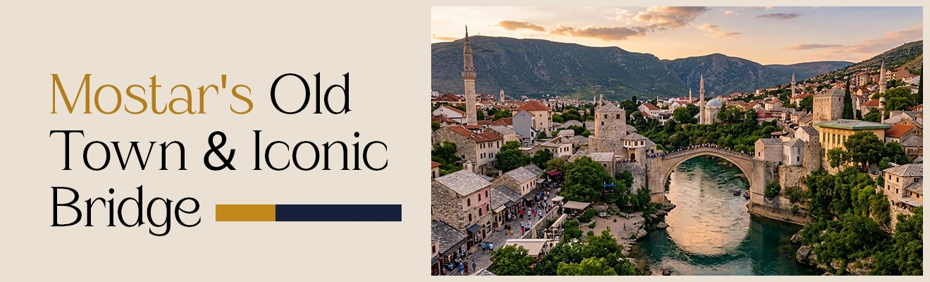 Exploring Mostar: Old Town and Stari Most