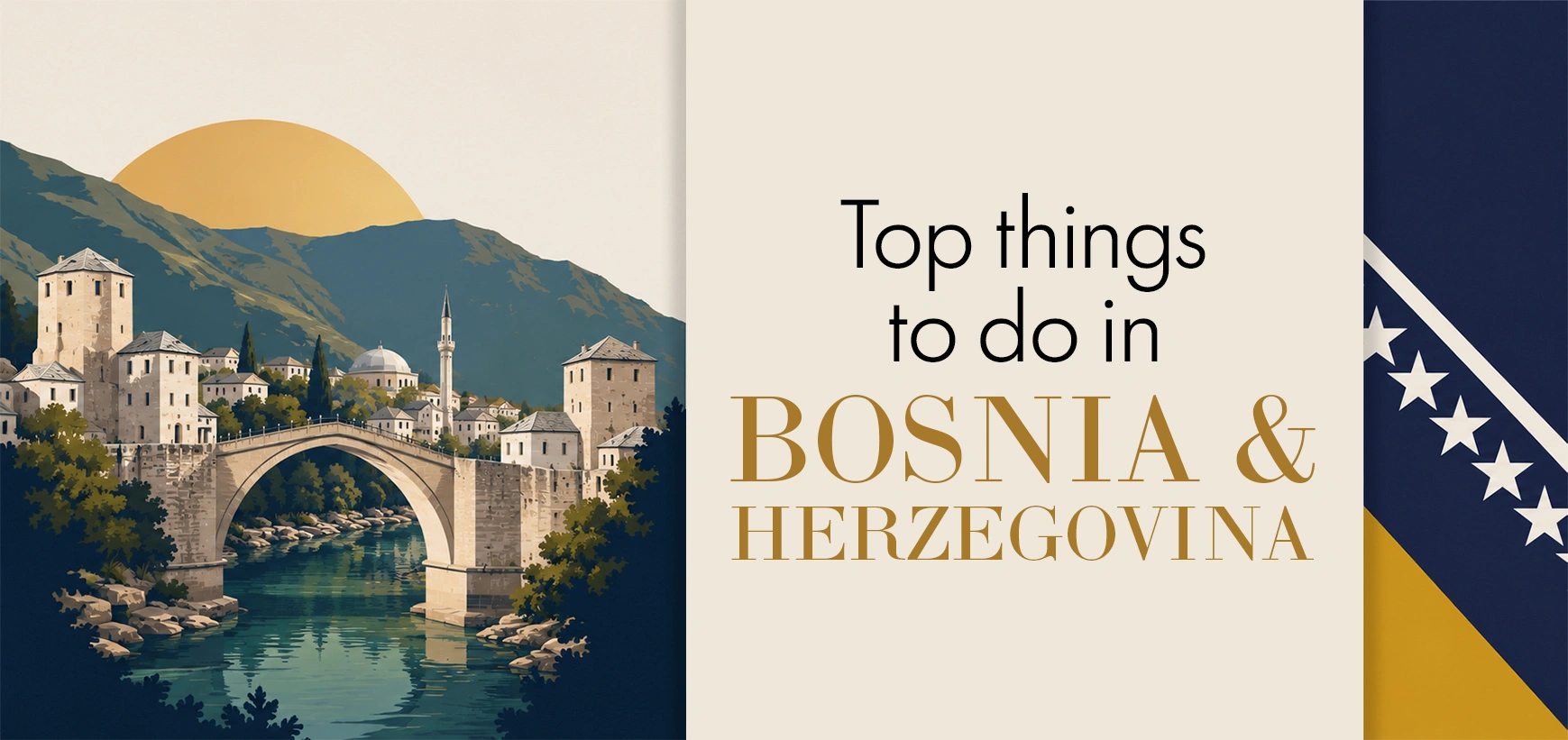 Breathtaking Culture & Canyons: The Top Attractions to See in Bosnia and Herzegovina