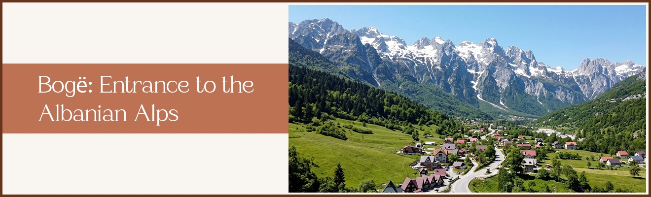 Bogë: Entrance to the Albanian Alps