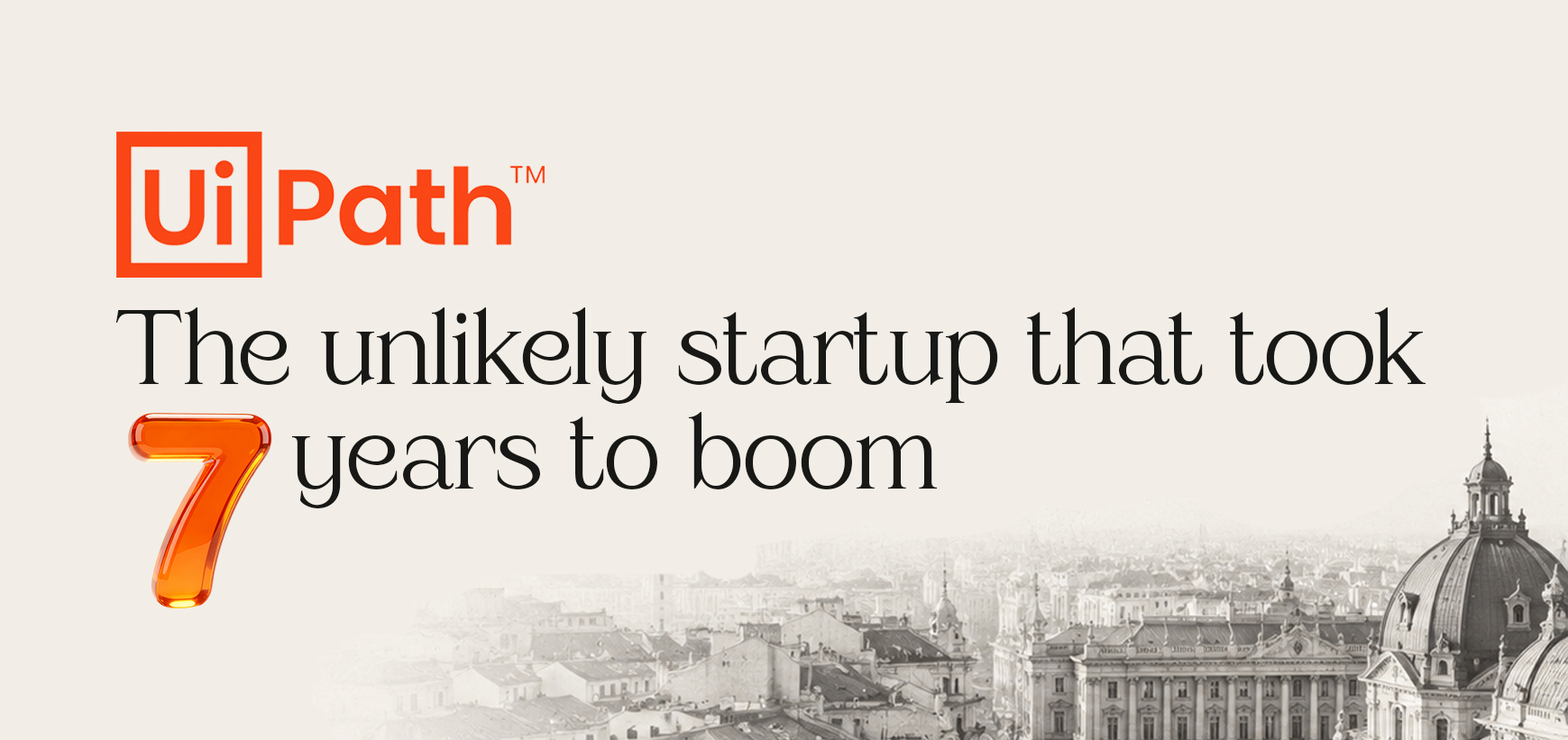 7 Years of Silence: The UiPath Success Story That Defied All Odds