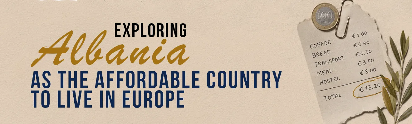Exploring Albania as the Cheapest Country to Live in Europe