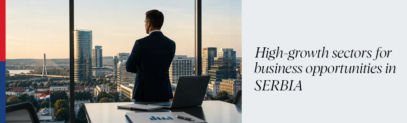 High-Growth Sectors for Business Opportunities in Serbia
