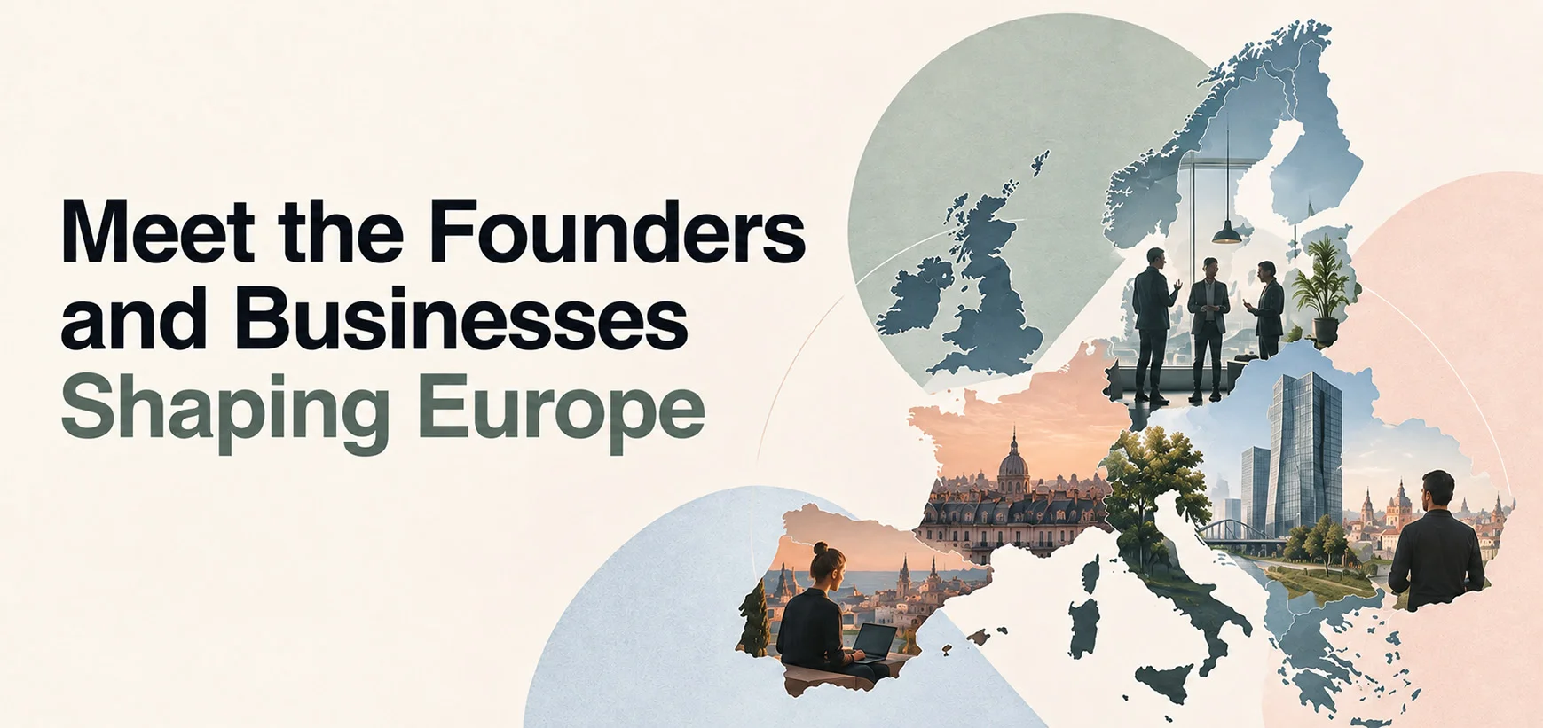 Meet the Founders and Businesses Shaping Europe