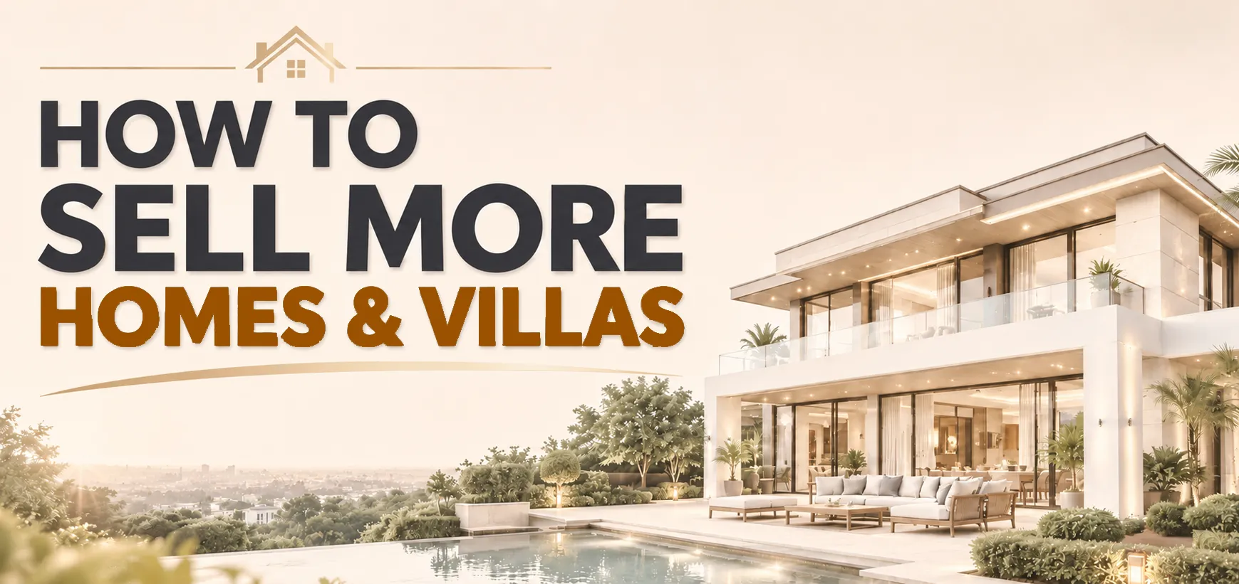 How to Sell More Homes and Villas in 2026: A Practical Real Estate Marketing Guide for Developers, Brokers & Property Businesses