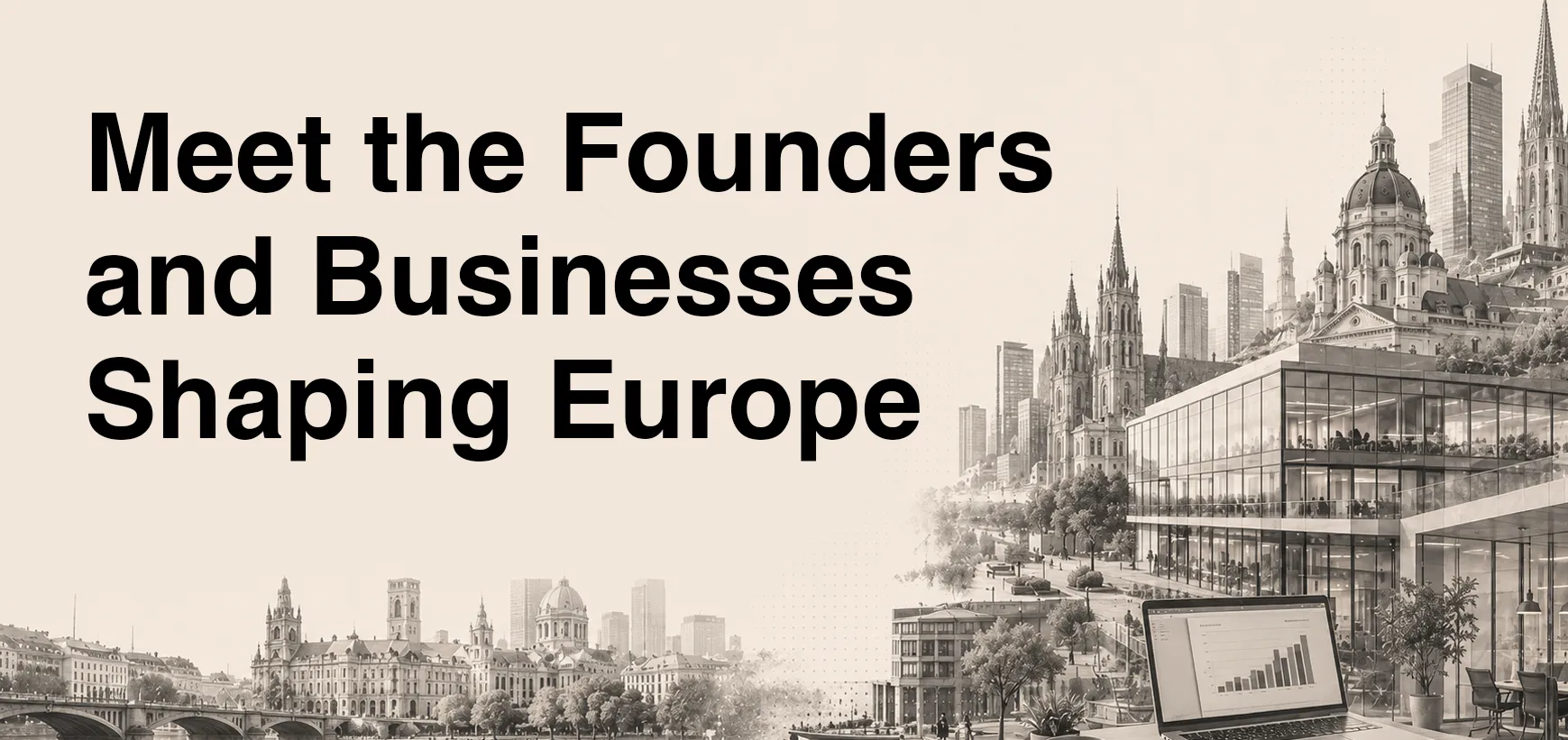 Meet the Founders and Businesses Shaping Europe