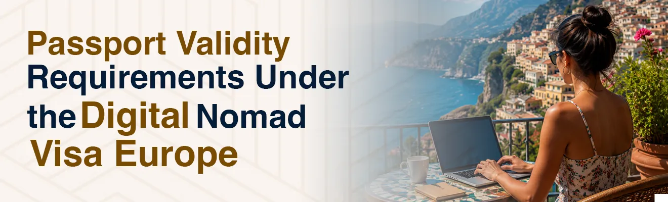 Passport Validity Requirements Under the Digital Nomad Visa Europe