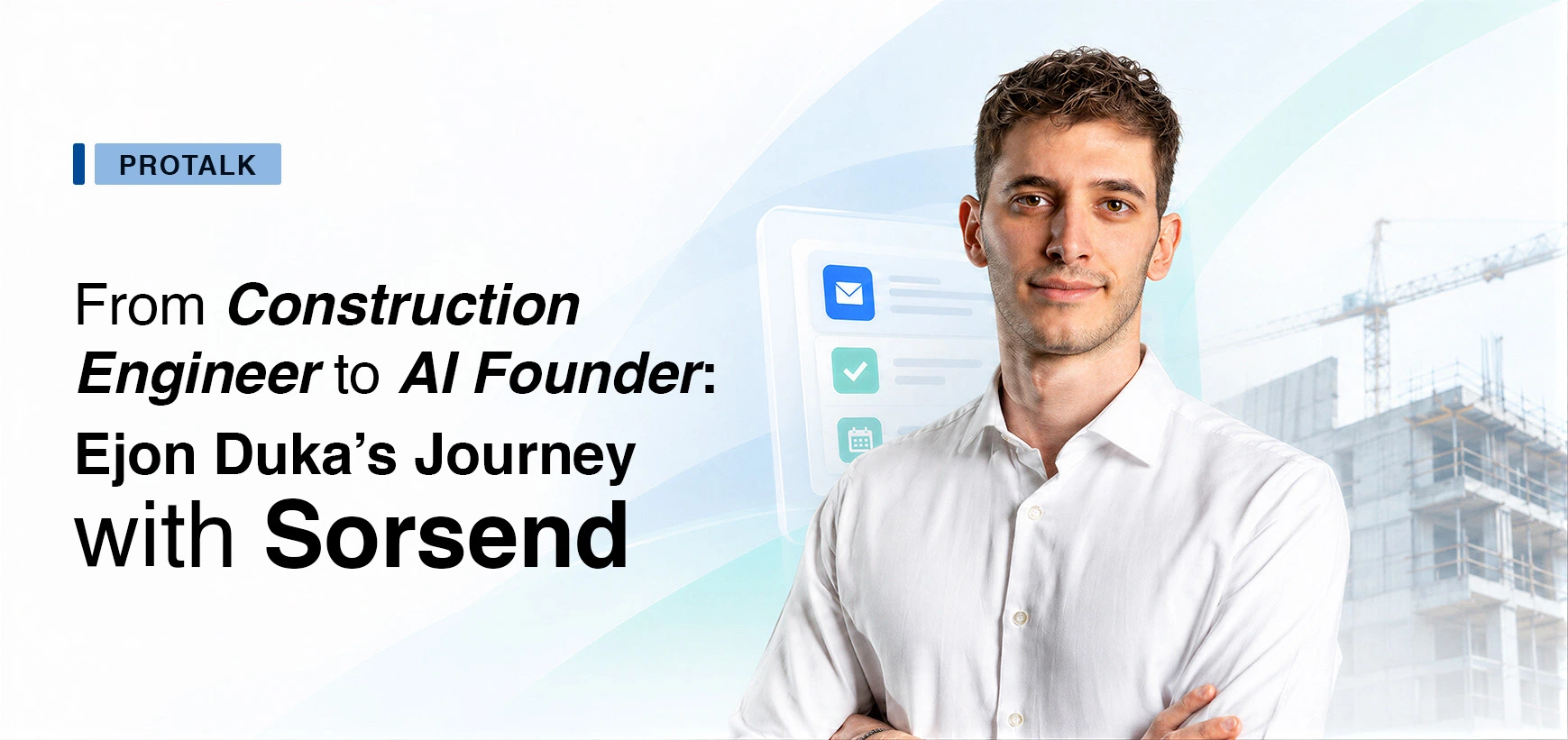 From Construction Engineer to AI Founder: Ejon Duka’s Journey with Sorsend